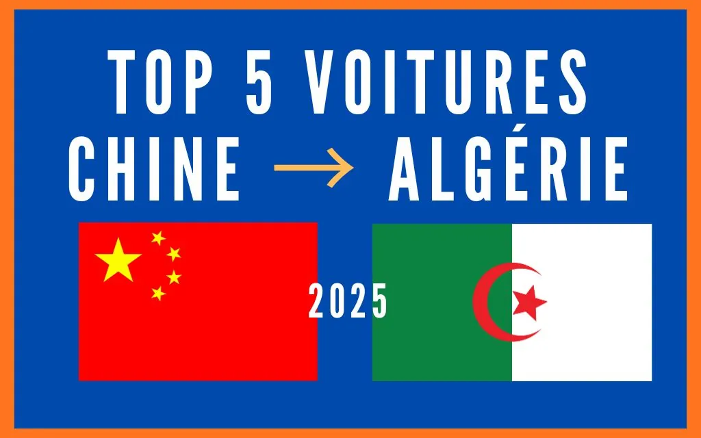 Top 5 Voitures Chine les Plus Exportées vers l'Algérie en 2025